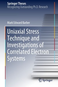 صورة الغلاف: Uniaxial Stress Technique and Investigations of Correlated Electron Systems 9783319939728