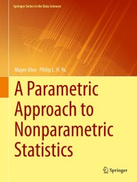 Cover image: A Parametric Approach to Nonparametric Statistics 9783319941523