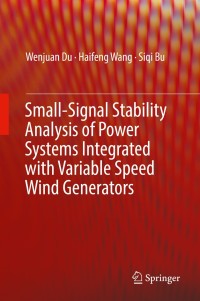 Cover image: Small-Signal Stability Analysis of Power Systems Integrated with Variable Speed Wind Generators 9783319941677