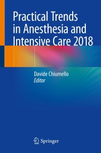 صورة الغلاف: Practical Trends in Anesthesia and Intensive Care 2018 9783319941882