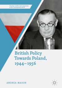 Imagen de portada: British Policy Towards Poland, 1944–1956 9783319942407