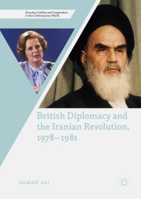 Cover image: British Diplomacy and the Iranian Revolution, 1978-1981 9783319944050
