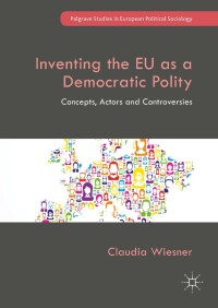 صورة الغلاف: Inventing the EU as a Democratic Polity 9783319944142