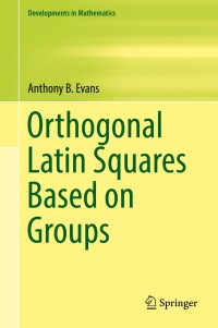 Cover image: Orthogonal Latin Squares Based on Groups 9783319944296