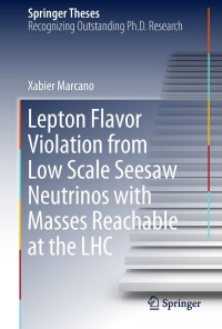 Cover image: Lepton Flavor Violation from Low Scale Seesaw Neutrinos with Masses Reachable at the LHC 9783319946030