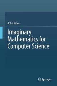 表紙画像: Imaginary Mathematics for Computer Science 9783319946368