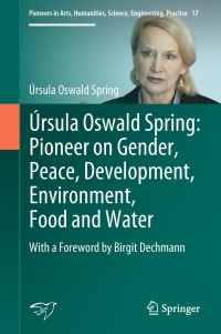 Imagen de portada: Úrsula Oswald Spring: Pioneer on Gender, Peace, Development, Environment, Food and Water 9783319947112