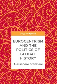 Cover image: Eurocentrism and the Politics of Global History 9783319947396