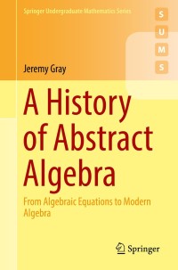 صورة الغلاف: A History of Abstract Algebra 9783319947723