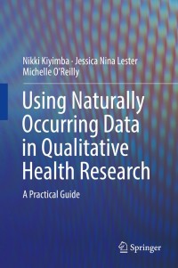 Titelbild: Using Naturally Occurring Data in Qualitative Health Research 9783319948386