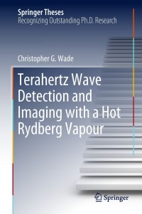 صورة الغلاف: Terahertz Wave Detection and Imaging with a Hot Rydberg Vapour 9783319949079