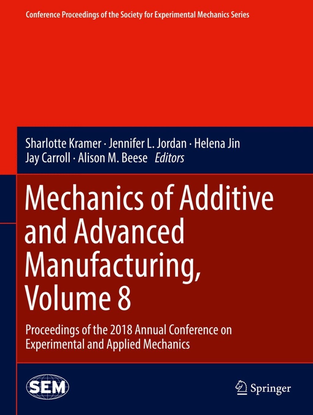 Mechanics of Additive and Advanced Manufacturing, Volume 8 Proceedings of the 2018 Annual Conference on Experimental and Applied Mechanics