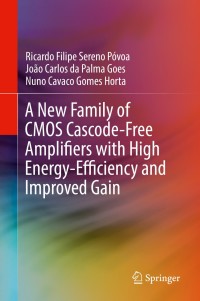 Cover image: A New Family of CMOS Cascode-Free Amplifiers with High Energy-Efficiency and Improved Gain 9783319952062