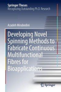 Imagen de portada: Developing Novel Spinning Methods to Fabricate Continuous Multifunctional Fibres for Bioapplications 9783319953779