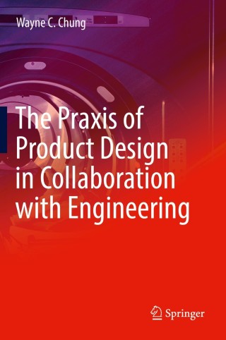 Titelbild: The Praxis of Product Design in Collaboration with Engineering 9783319955001