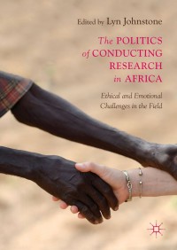 Titelbild: The Politics of Conducting Research in Africa 9783319955308