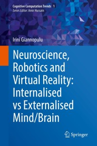 Immagine di copertina: Neuroscience, Robotics and Virtual Reality: Internalised vs Externalised Mind/Brain 9783319955575