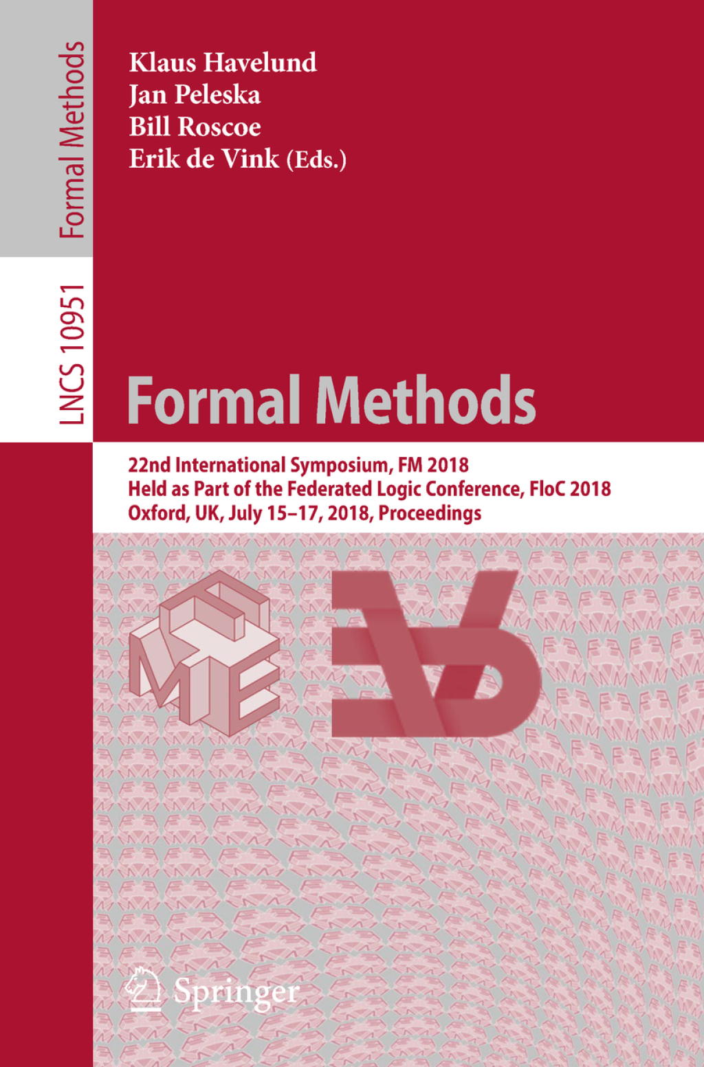 Formal Methods 22nd International Symposium, FM 2018, Held as Part of the Federated Logic Conference, FloC 2018, Oxford, UK, July 15-17, 2018, Proceedings