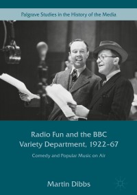 Cover image: Radio Fun and the BBC Variety Department, 1922—67 9783319956084