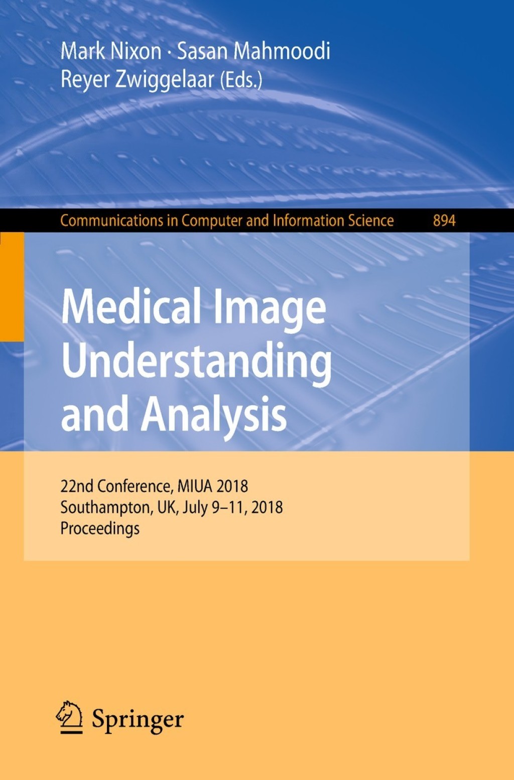 Medical Image Understanding and Analysis 22nd Conference, MIUA 2018, Southampton, UK, July 9-11, 2018, Proceedings