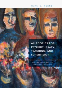 Cover image: Allegories for Psychotherapy, Teaching, and Supervision 9783319959269