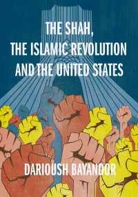Imagen de portada: The Shah, the Islamic Revolution and the United States 9783319961187