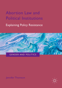 Cover image: Abortion Law and Political Institutions 9783319961682