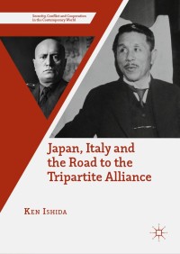 Cover image: Japan, Italy and the Road to the Tripartite Alliance 9783319962221