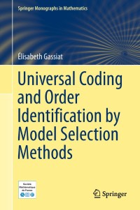 Omslagafbeelding: Universal Coding and Order Identification by Model Selection Methods 9783319962610