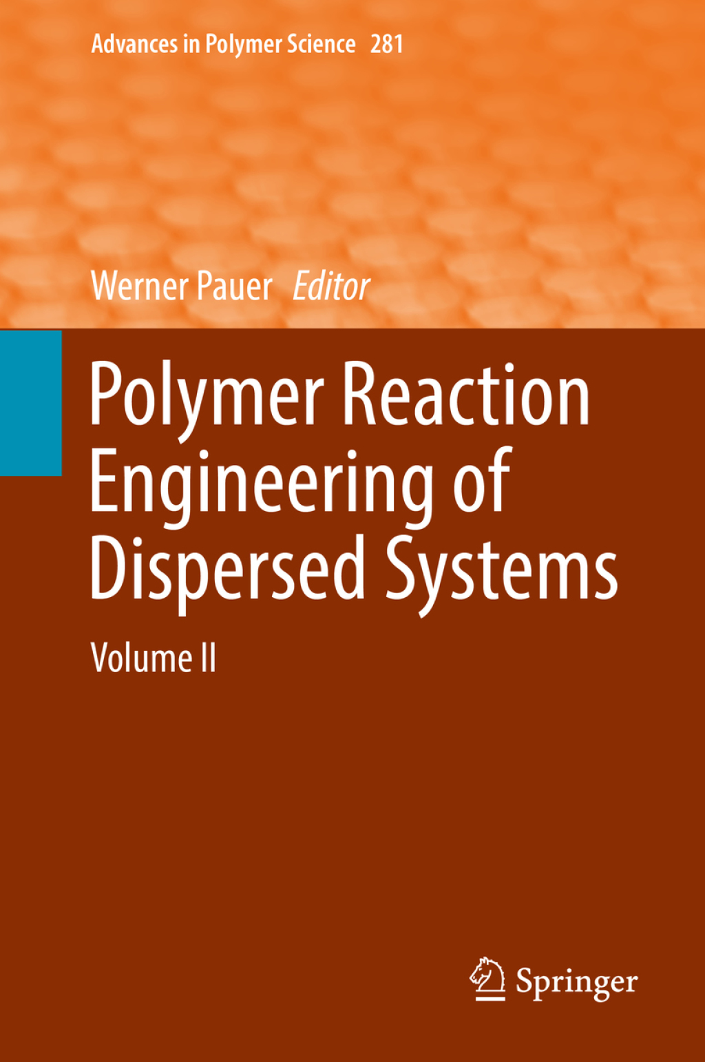 Polymer Reaction Engineering of Dispersed Systems Volume II
