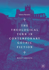 Cover image: The Theological Turn in Contemporary Gothic Fiction 9783319965703