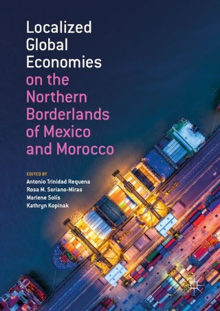 Immagine di copertina: Localized Global Economies on the Northern Borderlands of Mexico and Morocco 9783319965888