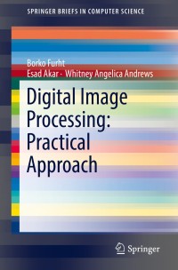 Imagen de portada: Digital Image Processing: Practical Approach 9783319966335