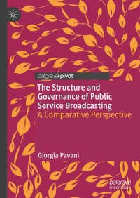 Cover image: The Structure and Governance of Public Service Broadcasting 9783319967301