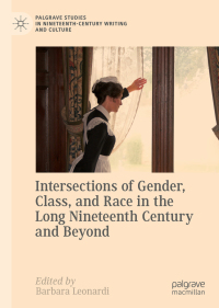 صورة الغلاف: Intersections of Gender, Class, and Race in the Long Nineteenth Century and Beyond 9783319967691