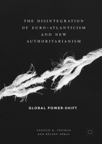 Cover image: The Disintegration of Euro-Atlanticism and New Authoritarianism 9783319968179