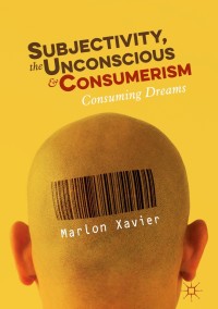 Cover image: Subjectivity, the Unconscious and Consumerism 9783319968230