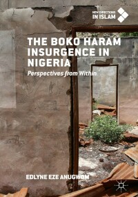صورة الغلاف: The Boko Haram Insurgence In Nigeria 9783319969589