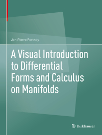 صورة الغلاف: A Visual Introduction to Differential Forms and Calculus on Manifolds 9783319969916
