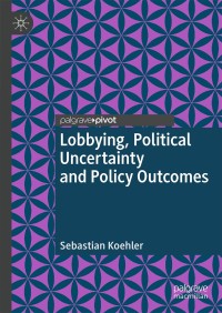 Imagen de portada: Lobbying, Political Uncertainty and Policy Outcomes 9783319970547
