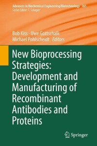 Titelbild: New Bioprocessing Strategies: Development and Manufacturing of Recombinant Antibodies and Proteins 9783319971087