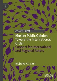 Imagen de portada: Muslim Public Opinion Toward the International Order 9783319973272