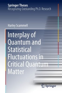 表紙画像: Interplay of Quantum and Statistical Fluctuations in Critical Quantum Matter 9783319975313