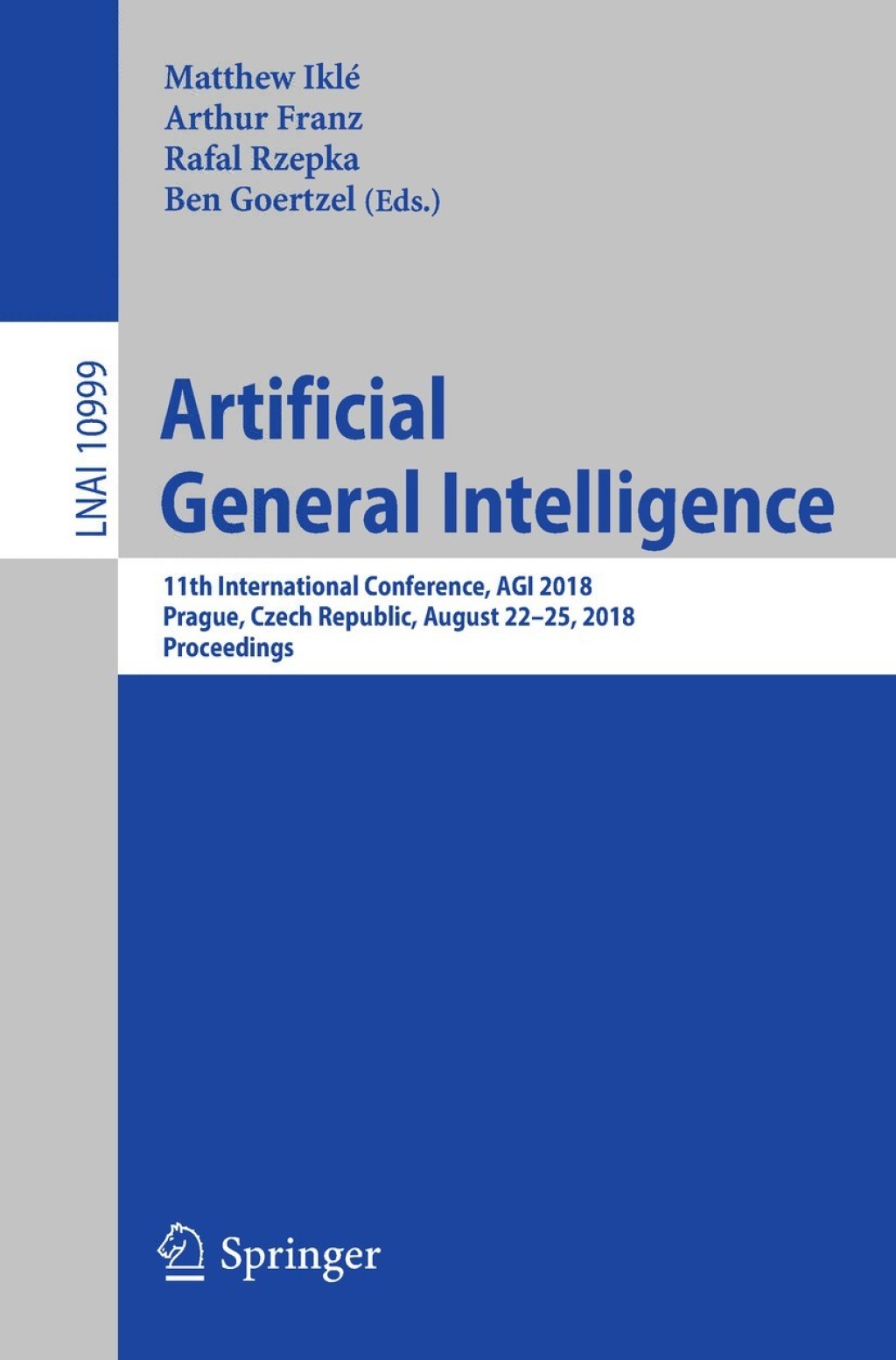 Artificial General Intelligence 11th International Conference, AGI 2018, Prague, Czech Republic, August 22-25, 2018, Proceedings