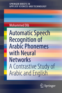 صورة الغلاف: Automatic Speech Recognition of Arabic Phonemes with Neural Networks 9783319977096