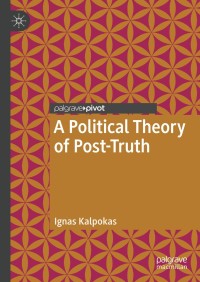 Omslagafbeelding: A Political Theory of Post-Truth 9783319977126