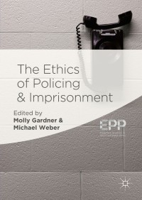 Titelbild: The Ethics of Policing and Imprisonment 9783319977690