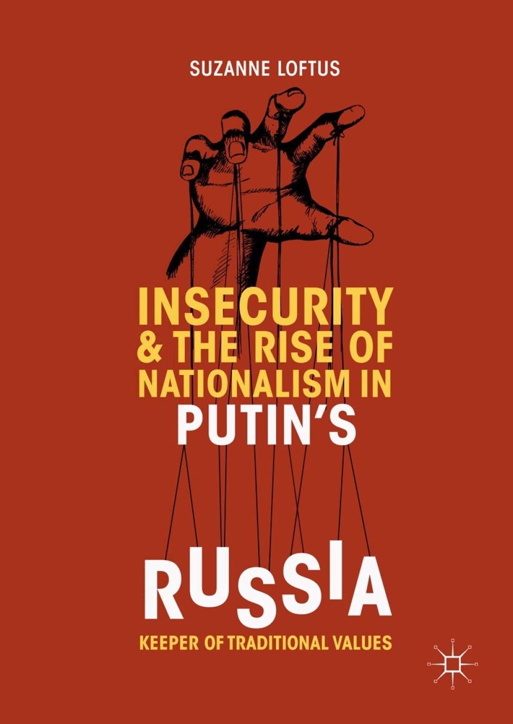 Insecurity & the Rise of Nationalism in Putin’s Russia Keeper of Traditional Values