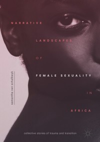 Omslagafbeelding: Narrative Landscapes of Female Sexuality in Africa 9783319978246