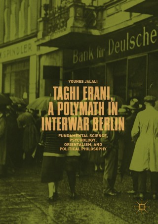 Cover image: Taghi Erani, a Polymath in Interwar Berlin 9783319978369